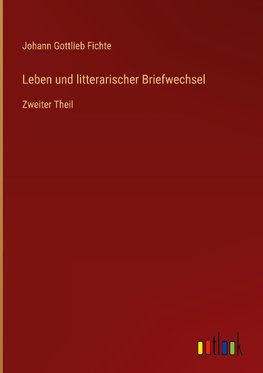 Leben und litterarischer Briefwechsel