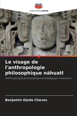 Le visage de l'anthropologie philosophique náhuatl