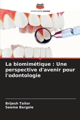 La biomimétique : Une perspective d'avenir pour l'odontologie