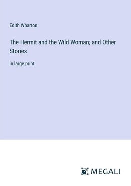 The Hermit and the Wild Woman; and Other Stories