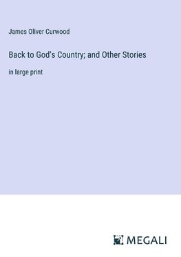 Back to God's Country; and Other Stories