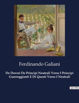 De Doveri De Principi Neutrali Verso I Principi Guerreggianti E Di Questi Verso I Neutrali