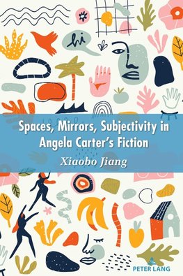 Space, Mirrors, Subjectivity in Angela Carter¿s Fiction