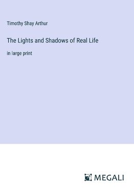 The Lights and Shadows of Real Life