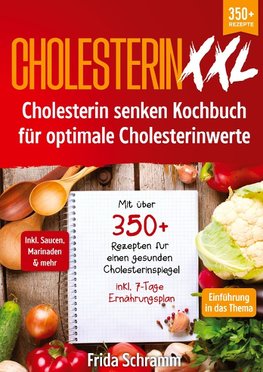 Cholesterin XXL - Cholesterin senken Kochbuch für optimale Cholesterinwerte