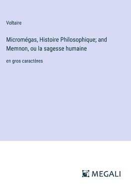 Micromégas, Histoire Philosophique; and Memnon, ou la sagesse humaine