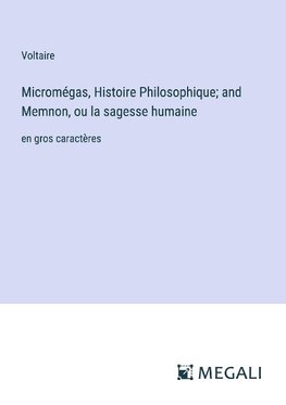 Micromégas, Histoire Philosophique; and Memnon, ou la sagesse humaine