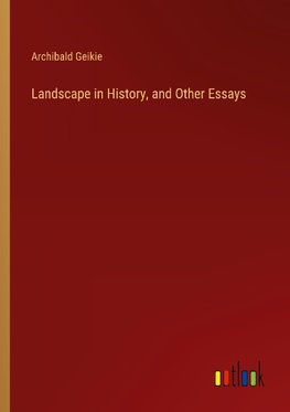 Landscape in History, and Other Essays