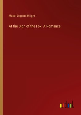 At the Sign of the Fox: A Romance