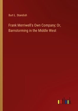 Frank Merriwell's Own Company; Or, Barnstorming in the Middle West