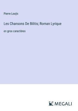 Les Chansons De Bilitis; Roman Lyrique