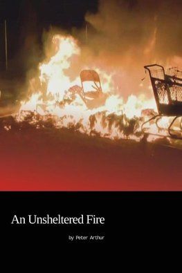 An Unsheltered Fire