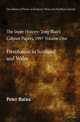 Devolution of Power to Scotland, Wales and Northern Ireland:The Inner History