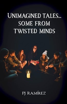 Unimagined Tales... Some From Twisted Minds