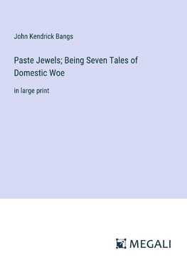 Paste Jewels; Being Seven Tales of Domestic Woe