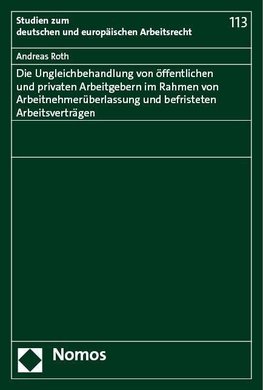 Die Ungleichbehandlung von öffentlichen und privaten Arbeitgebern im Rahmen von Arbeitnehmerüberlassung und befristeten Arbeitsverträgen