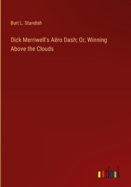 Dick Merriwell's Aëro Dash; Or, Winning Above the Clouds