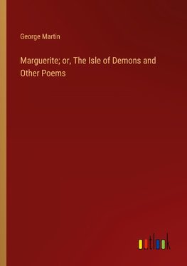 Marguerite; or, The Isle of Demons and Other Poems