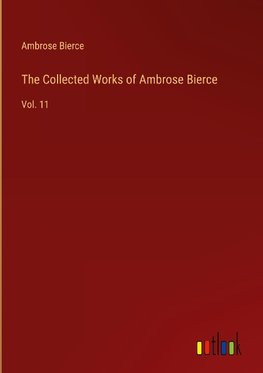 The Collected Works of Ambrose Bierce