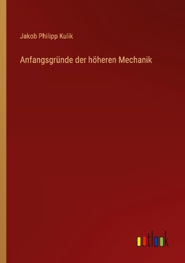 Anfangsgründe der höheren Mechanik