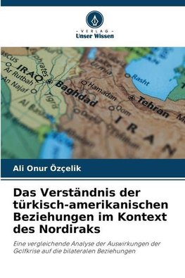 Das Verständnis der türkisch-amerikanischen Beziehungen im Kontext des Nordiraks