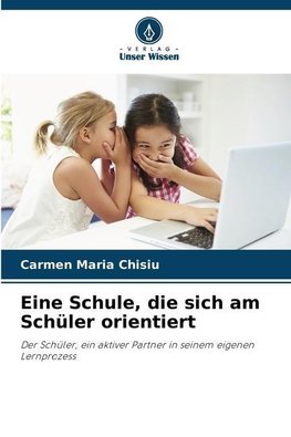 Eine Schule, die sich am Schüler orientiert