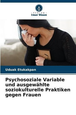 Psychosoziale Variable und ausgewählte soziokulturelle Praktiken gegen Frauen