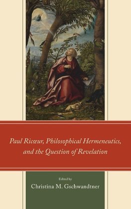 Paul Ric¿ur, Philosophical Hermeneutics, and the Question of Revelation