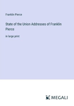 State of the Union Addresses of Franklin Pierce