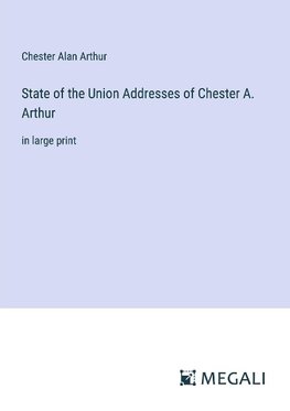 State of the Union Addresses of Chester A. Arthur