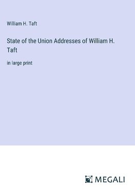 State of the Union Addresses of William H. Taft