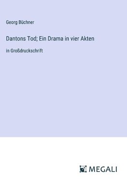 Dantons Tod; Ein Drama in vier Akten