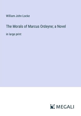 The Morals of Marcus Ordeyne; a Novel