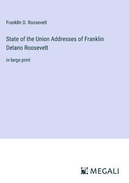 State of the Union Addresses of Franklin Delano Roosevelt