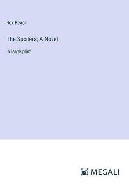 The Spoilers; A Novel