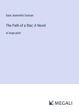 The Path of a Star; A Novel