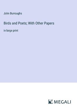 Birds and Poets; With Other Papers