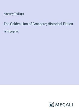 The Golden Lion of Granpere; Historical Fiction