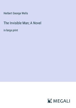 The Invisible Man; A Novel