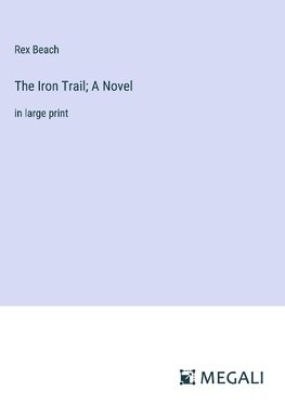 The Iron Trail; A Novel