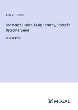 Constance Dunlap; Craig Kennedy, Scientific Detective Series