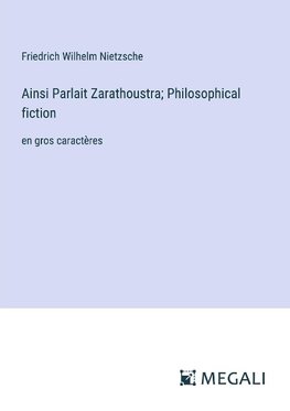 Ainsi Parlait Zarathoustra; Philosophical fiction