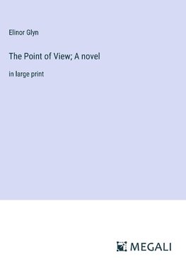 The Point of View; A novel