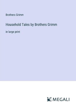 Household Tales by Brothers Grimm