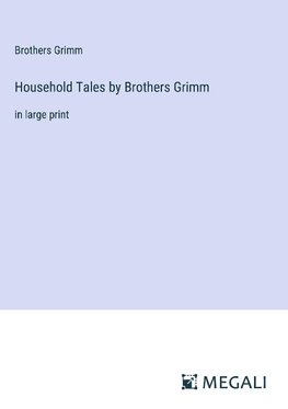 Household Tales by Brothers Grimm