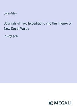 Journals of Two Expeditions into the Interior of New South Wales