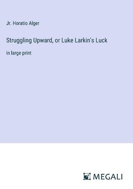 Struggling Upward, or Luke Larkin's Luck