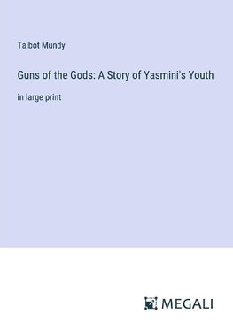 Guns of the Gods: A Story of Yasmini's Youth