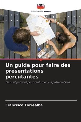 Un guide pour faire des présentations percutantes