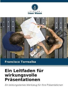 Ein Leitfaden für wirkungsvolle Präsentationen